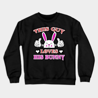 This Guy Loves his Bunny Crewneck Sweatshirt